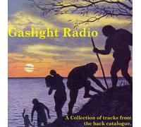 Gaslight Radio - A Collection Of Tracks From The Back Catalogue (Au