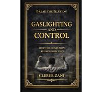 Gaslighting and Control (3 Book Box Set): Stop the Confusion. Regain Direction.