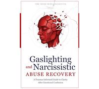 Gaslighting and Narcissistic Abuse Recovery: A Trauma-Informed Guide to Clarity After Emotional Confusion