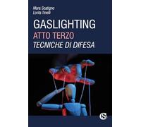 Gaslighting. Atto terzo. Tecniche di difesa
