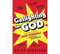 Gaslighting for God: A Satirical Guide to Save Yourself from Spiritual Narcissists