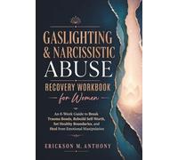 Gaslighting & Narcissistic Abuse Recovery Workbook for Women: An 8-Week Guide to Break Trauma Bonds, Rebuild Self-Worth, Set Healthy Boundaries, and Heal from Emotional Manipulation