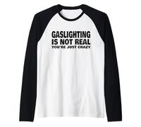 Gaslighting no es Real, Solo estás Loco Camiseta Manga Raglan