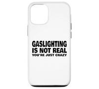 Gaslighting no es Real, Solo estás Loco Carcasa para iPhone 12/12 Pro