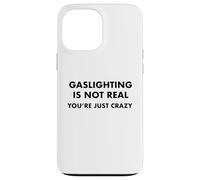 Gaslighting no es Real, Solo estás Loco Carcasa para iPhone 13 Pro MAX