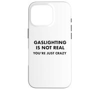 Gaslighting no es Real, Solo estás Loco Carcasa para iPhone 16 Pro