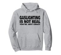 Gaslighting no es Real, Solo estás Loco Sudadera con Capucha