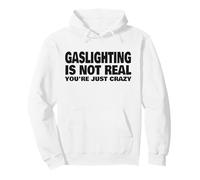 Gaslighting no es Real, Solo estás Loco Sudadera con Capucha