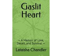 Gaslit Heart: - A Memoir of Love, Deceit, and Survival - (Gaslit Heart:Echoes of Deceit)