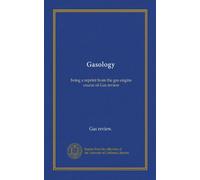 Gasology: being a reprint from the gas engine course of Gas review