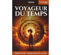 Gaspard, 10 ans, voyageur du temps: Une aventure fantastique à travers les âges, illustrée, éducative et ludique, pour les 6-11 ans ! Préhistoire - Renaissance - Égypte antique - Japon féodal