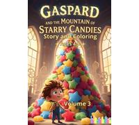 Gaspard and the mountain of strarry candies. children's story coloring book ages 4-8: Magical children’s coloring book, short story for kids to color, ... illustrated children’s coloring book