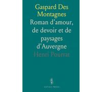 Gaspard Des Montagnes: Roman d'amour, de devoir et de paysages d'Auvergne