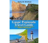 Gaspe Peninsula Travel guide 2025: Your Ultimate Companion to Québec's Untamed Coastal Paradise (Unforgettable Travel Guide Adventure for Singles and Married)
