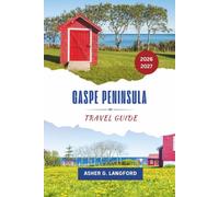 Gaspé Peninsula Travel Guide 2026 - 2027: Explore Quebec's Coastal Wilderness, Legendary Landscapes, Hidden Villages, Wildlife Adventures, and ... Journeys: A New Way to See the World)