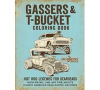 Gassers & T-Bucket Coloring Book - Hot Rod Legends for Gearheads: Hot Rod Legends for Gearheads - High-Detail Line Art of Classic American Drag Racing Machines