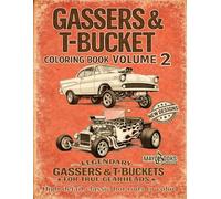 Gassers & T-Bucket Coloring Book Volume 2: High-Detail Retro-Vintage Hot Rods & Drag Racing Cars: 28 New Realistic Designs of '57 Chevy Gassers, Flame ... Street Machines for Adults and Gearheads