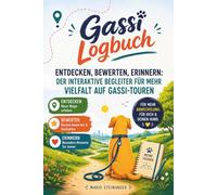 Gassi Logbuch: Entdecken, bewerten, erinnern - der interaktive Begleiter für mehr Vielfalt auf Gassi Touren: Spaß und Abwechslung beim Spazieren mit Hund, geeignet für Welpen und ältere Hunde
