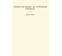 Gaston de Latour; an unfinished romance (Classic Books)