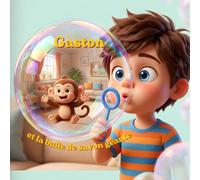 Gaston et la Bulle de Savon Géante: Une aventure pétillante et rigolote au milieu du salon | Album illustré pour enfants de 3 à 6 ans