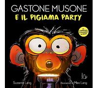 Gastone Musone e il pigiama party. Ediz. a colori (Il Castoro bambini)