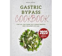 Gastric Bypass Cookbook 2025: Stay Slim, Stay Strong: Post Surgery Bariatric Meals For Weight Loss Wins
