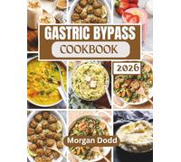 Gastric Bypass Cookbook 2026: Simple, Nutrient-Dense Recipes for Post-Surgery Healing, Weight Loss & Long-Term Health (All Morgan Dodd's Cookbooks)