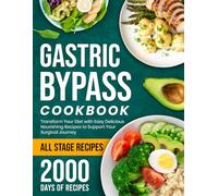 Gastric Bypass Cookbook: Transform Your Diet with Easy Delicious Nourishing Recipes to Support Your Surgical Journey
