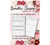 Gastric Bypass Journal: Daily Weight Loss Planner for Pre & Post Surgery to Track Weight/ 13 Week Bariatric Surgery Diary/ Water Intake, Supplements, Medication/ 90 Day Habit Tracker/ Body Measurement