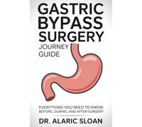 Gastric Bypass Surgery Journey Guide: Everything You Need to Know Before, During, and After Surgery