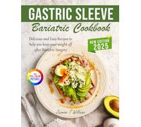 Gastric Sleeve Bariatric Cookbook: Delicious and Easy Bariatric Recipes for Post-Surgery Recovery and a Healthy New Lifestyle