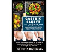 Gastric Sleeve Cookbook: Easy & Delicious Bariatric Recipes, 21-Day Meal Plan, Liquid to Solid Foods, High-Protein Low-Carb Meals for Fast Recovery & Long-Term Weight Loss