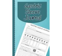 Gastric Sleeve Journal: A Daily Tracker for Weight Loss, Meals, Water, Vitamins and Post-Surgery Progress