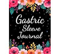 Gastric Sleeve Journal: Bariatric Weight Loss Pre & Post Surgery Planner for Men and Women Featuring Food Log, Medicine, Mood Tracking