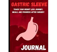Gastric Sleeve Journal: Track Your Weight Loss Journey, Meals, and Progress After Surgery 110 pages
