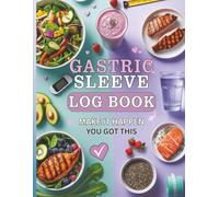 Gastric Sleeve Log Book - Your Daily Weight Loss Companion 8.5x11