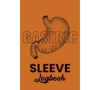 Gastric Sleeve Logbook: A Comprehensive Journal to Track Your Progress and Inspire Your Path to Lasting Health