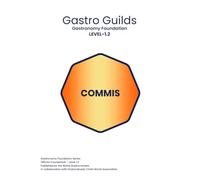 Gastro Guilds - Volume 01.2: Gastronomy Foundation - COMMIS LEVEL (Gastro Guilds Team - World Gastronomers)