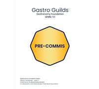 Gastro Guilds - Volume. 01: Gastronomy Foundation - Guild Level 01-1 PRE-COMMIS CHEF (Gastro Guilds Team - World Gastronomers)