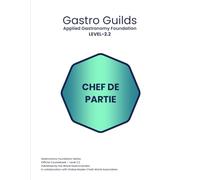 Gastro Guilds - Volume - 02 - 1: Applied Gastronomy Foundation - Chef de Partie (Gastro Guilds Team - World Gastronomers)