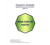 Gastro Guilds - Volume 02 - 1: Applied Gastronomy Foundation - DEMI-CHEF LEVEL (Gastro Guilds Team - World Gastronomers)