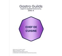 Gastro Guilds - Volume 04: Expert in Applied Gastronomy - Chef de Cuisine (Gastro Guilds Team - World Gastronomers)