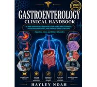 GASTROENTEROLOGY CLINICAL HANDBOOK: GI and Hepatology Essentials for Nurse Practitioners, Physician Assistants, and Primary Care Clinicians | Digestive, Liver, and Biliary Disorders