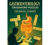 Gastroenterology Crossword Puzzles for Medical Students: Digestive System Word Games to Master GI Terms: Fun and Challenging Crossword Puzzles for ... - Ideal for Students, Nurses & Professionals