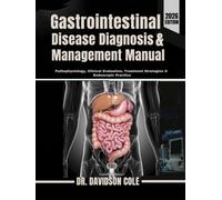 Gastrointestinal Disease Diagnosis & Management Manual: Pathophysiology, Clinical Evaluation, Treatment Strategies & Endoscopic Practice