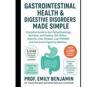 GASTROINTESTINAL HEALTH & DIGESTIVE DISORDERS MADE SIMPLE: Complete Guide to Gut Pathophysiology, Nutrition, and Healing: IBS, Reflux, Gastritis, ... Wellness (Global Knowledge Mastery Series)
