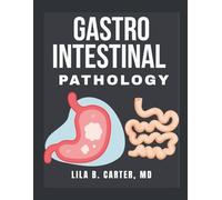 Gastrointestinal Pathology: Exploring Diseases and Disorders of the Digestive Organs