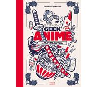Gastronogeek Anime Cookbook: 40 Recipes Inspired by the Greatest Anime