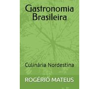 Gastronomia Brasileira: Culinária Nordestina