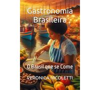 Gastronomia Brasileira: O Brasil que se Come: 1 (Gastronomia Profissional)